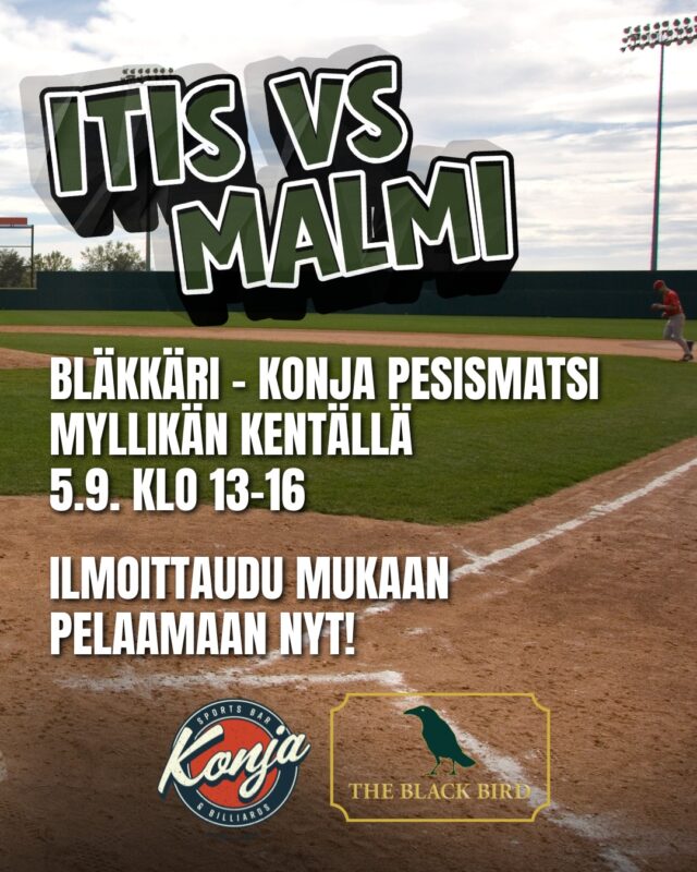 ITIS VS MALMI - BLÄKKÄRI VS KONJA PESIS 5.9. ⚾🧢
Nyt etsimme pelaajia molempiin joukkueisiin! 

Lauantaina 5.9. klo 13–16 pelataan Myllikän kentällä legendaarinen ottelu, kun Konja ja Bläkkäri ottavat mittaa toisistaan pesiksen merkeissä. Nyt etsitään pelaajia molempiin joukkueisiin – kumpi baari vie kunnian? 🔥

Voittajajoukkueelle luvassa tietenkin:
– Pysti
– Diplomi
– Ikuinen maine ja kunnia (tai ainakin vuodeksi, kunnes taas pelataan)
– Ja tietenkin juomia 🍻

Lisäksi palkitaan:
– Paras tuuletus
– Paras kannustusjoukko ja kannustushuuto

Ilmoittautumiset suoraan Konjaan tai Bläkkäriin – tule mukaan tekemään baaripesishistoriaa ja ilmoittaudu nyt!

Etkot ja jatkot Bläkkärissä, joten tunnelma on taattu ennen peliä ja sen jälkeen 🍻